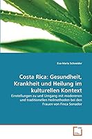 Costa Rica: Gesundheit, Krankheit und Heilung im kulturellen Kontext 3639036670 Book Cover
