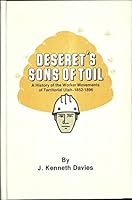 Deseret's sons of toil: A history of the worker movements of Territorial Utah, 1852-1896 0913420646 Book Cover