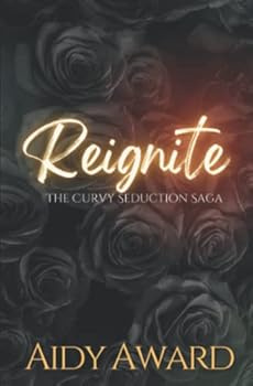 Reignite - Book #3 of the Curvy Seduction