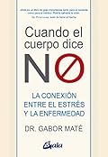 Cuando el cuerpo dice NO: La conexión entre el estrés y la enfermedad (Psicoemoción)