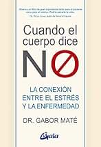 Cuando el cuerpo dice NO: La conexión entre el estrés y la enfermedad (Psicoemoción)