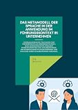 Das Metamodell der Sprache in der Anwendung im Führungskontext in Unternehmen: Generalisierungen, Tilgungen und Ve ...