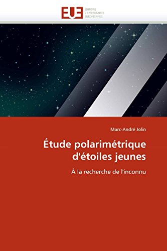 Étude polarimétrique d'étoiles jeunes: À la recherche de l'inconnu (Omn.Univ.Europ.) (French Edition)