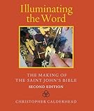 Illuminating the Word: The Making of The Saint John's Bible