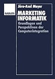 Marketinginformatik: Grundlagen und Perspektiven der Computerintegration