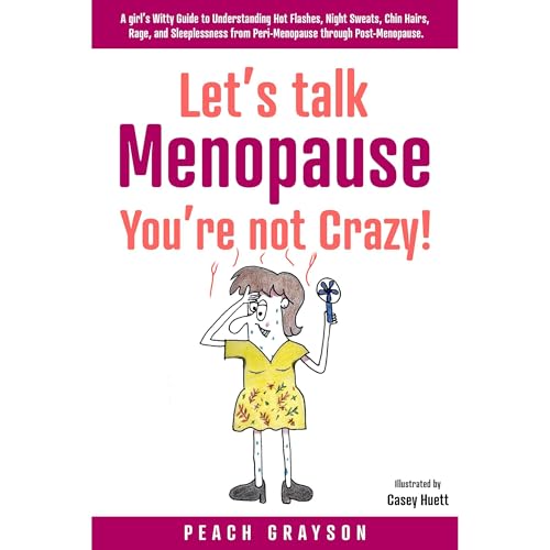 Let&amp;rsquo;s Talk Menopause &amp;ndash; You&amp;rsquo;re Not Crazy! (By Peach Grayson) episode artwork