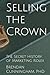 Selling the Crown: The Secret History of Marketing Rolex