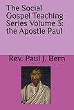 The Social Gospel Teaching Series Volume 3: the Apostle Paul
