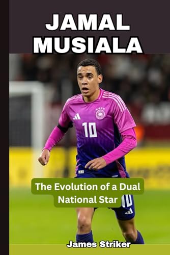 Jamal Musiala: The Evolution of a Dual National Star