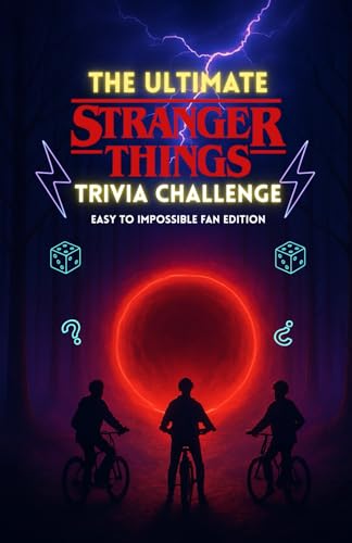 The Ultimate Stranger Things Trivia Challenge: 500+ Mind-Bending Questions from Hawkins , the Upside Down, and Every Season (1–5) with Answer Keys – Easy to Impossible Fan Edition