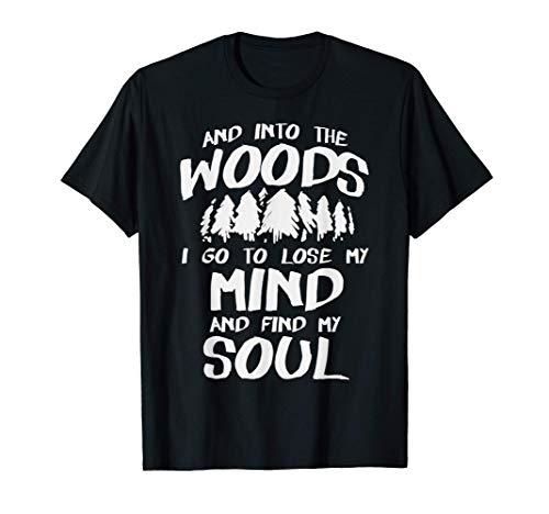 Into The Woods To Lose Mind And Find My Soul Camping Gift Camiseta