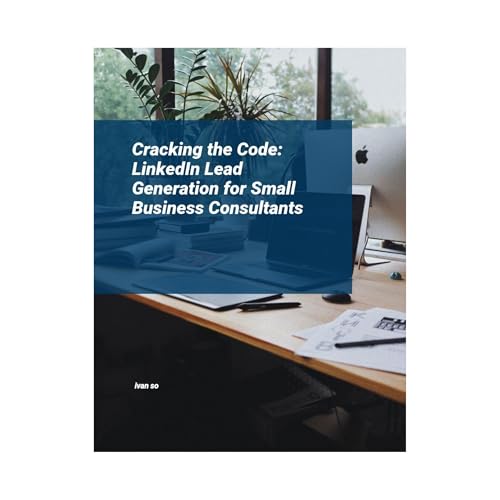 Cracking the Code: LinkedIn Lead Generation for Small Business Consultants by ivan so episode artwork