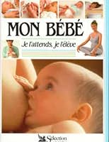 Mon bébé, je l'attends, je l'élève 2709803232 Book Cover