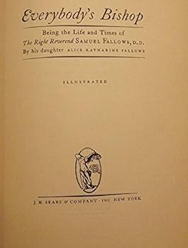 Hardcover Everybody's bishop: Being the life and times of the Right Reverend Samuel Fallows, D.D Book