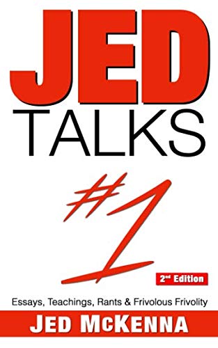 Buy Jed Talks #1: Essays, Teachings, Rants & Frivolous Frivolity (2nd ed.) — BookShops.in
