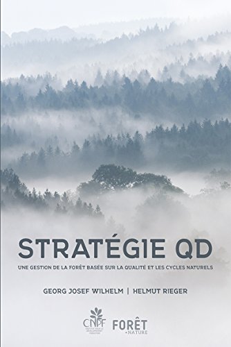 Stratégie QD. Une gestion de la forêt basée sur la qualité et les cycles naturels PDF