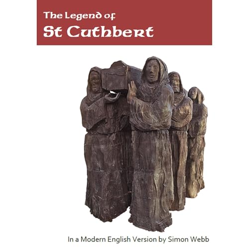 The Legend of St Cuthbert: In a Modern English Version by Simon Webb (Authored by Robert Hegge, Simon Webb) episode artwork