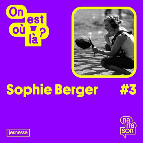ON EST OU L&Agrave; ? #3 Sophie BERGER