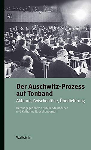 Preisvergleich Produktbild Der Auschwitz-Prozess auf Tonband: Akteure, Zwischentöne, Überlieferung (Kleine Reihe zur Geschichte und Wirkung des Holocaust)