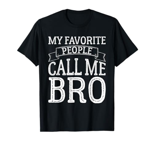 My Favorite People Call Me Bro Funny Brother Gifts Vintage T-Shirt