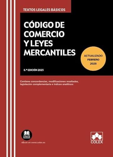 Código de comercio y Leyes Mercantiles: Concordancias, modificaciones resaltadas, índices analíticos y legislación complementaria (texto legal basico)