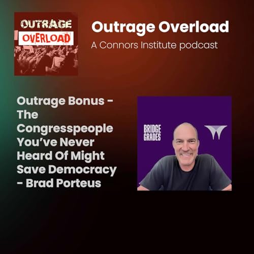 BONUS - The Congresspeople You&rsquo;ve Never Heard Of Might Save Democracy &ndash; Brad Porteus cover art