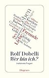 rolf dobelli denkfehler  Wer bin ich?: Indiskrete Fragen (detebe)