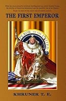 THE FIRST EMPEROR: What the most powerful Artificial Intelligences say about Donald Trump, the decline of American democracy and the possible rise of an Empire. B0D8QRLCMC Book Cover