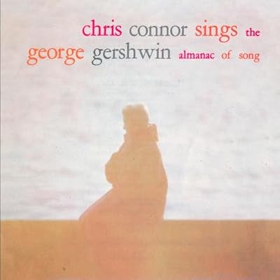 Chris Connor Sings The George Gershwin Almanac Of Song: TWO DISC SET CONTAINS BONUS TRACKS