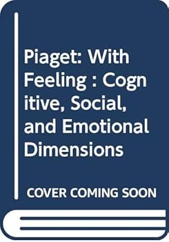 Paperback Piaget: With Feeling : Cognitive, Social, and Emotional Dimensions Book