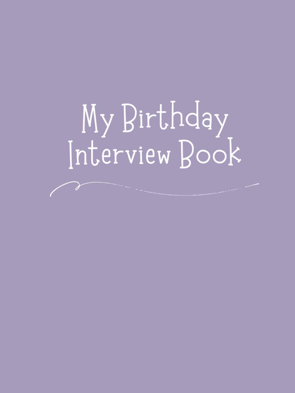 My Birthday Interview Journal: Yearly Questions Ages 1–18 | US Spelling: A guided birthday interview book to capture your child’s favorites, funny ... a treasured childhood memory keepsake