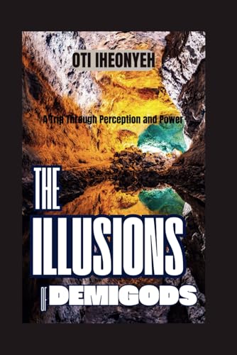 THE ILLUSIONS OF DEMIGODS: A Trip Through Perception and Power (Ancient Monsters and Myths)