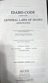 Idaho Code Containing The General Laws of Idaho Annotated, 2024 General Index A To H and I To Z