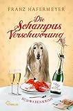 Die Schampus-Verschwörung: Schwabenkrimi - Franz Hafermeyer 