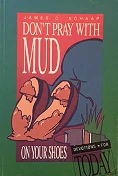 Paperback Don't Pray With Mud on Your Shoes (Devotions for Today) Book