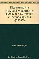 Discovering the individual: A fascinating journey to new frontiers of immunology and genetics 0393064336 Book Cover