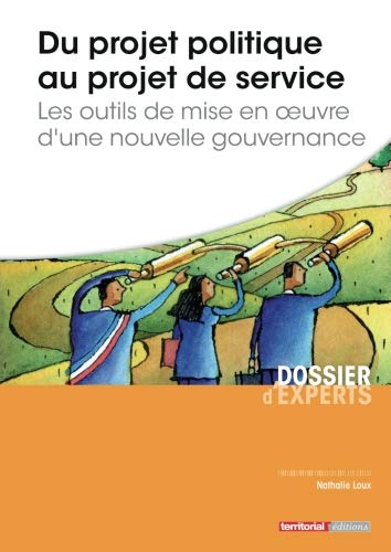 Télécharger Du projet politique au projet de service - Les outils de mise en oeuvre d'une nouvelle gouvernance PDF