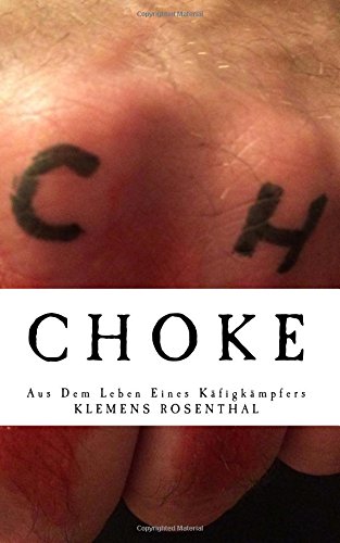 CHOKE - Aus Dem Leben Eines Käfigkämpfers: Frankfurt 1997. Der zehnjährige Leon wird Zeuge eines CHOKE - Aus Dem Leben Eines Käfigkämpfers: Frankfurt 1997. Der zehnjährige Leon wird Zeuge eines