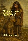  The Girl And The Wolf (Ice Age Tales Book 1) (English Edition)