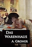 Das Warenhaus: historischer Roman