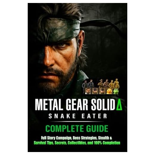 Metal Gear Solid Δ Snake Eater Complete Guide & Walkthrough (Latest Updated) :Full Story Campaign, Boss Strategies, Stealth & Survival Tips, Secrets, Collectibles, and 100% Completion