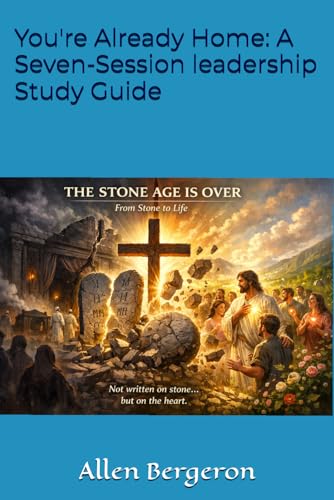 You're Already Home: A Seven-Session leadership Study Guide