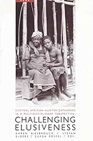 Central African Hunter-Gatherers in a Multidisciplinary Perspective: Challenging Elusiveness 9057890186 Book Cover