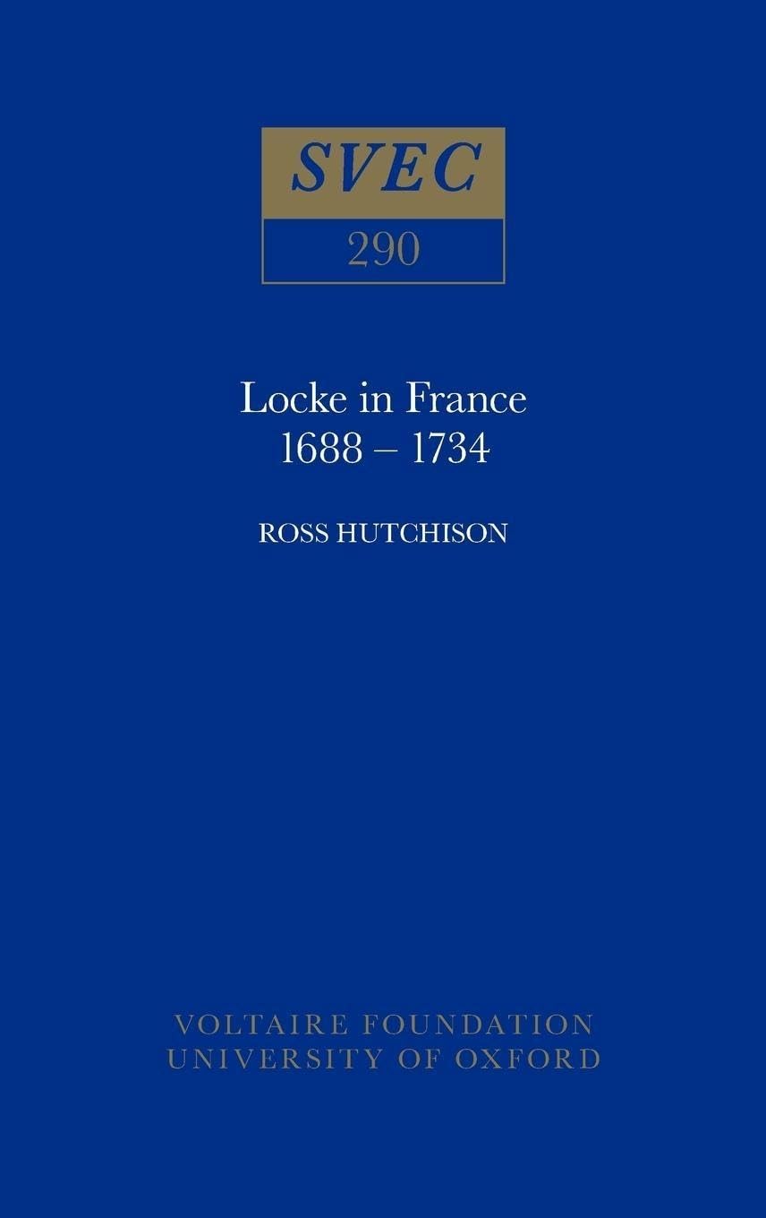 Locke in France, 1688-1734 (Oxford University Studies in the Enlightenment 1991)