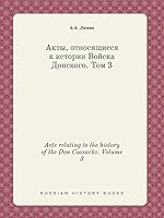 Acts relating to the history of the Don Cossacks. Volume 3 5519393125 Book Cover