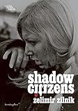  Zelimir Zilnik: Shadow Citizens