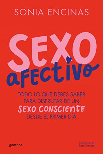 Sexo Afectivo: Todo Lo Que Debes Saber Para Disfrutar De Un Sexo Consciente Desde El Primer Día