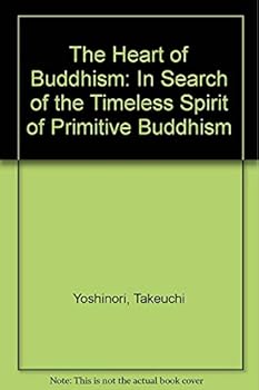 Hardcover The Heart of Buddhism: In Search of the Timeless Spirit of Primitive Buddhism (English and Japanese Edition) Book