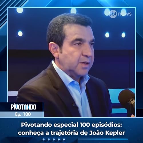 Pivotando especial 100 episódios: conheça a trajetória de João Kepler | #100 cover art