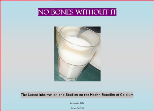 No Bones Without It â€“ The Latest Information and Studies on the Health Benefits of Calcium (English Edition) Cover